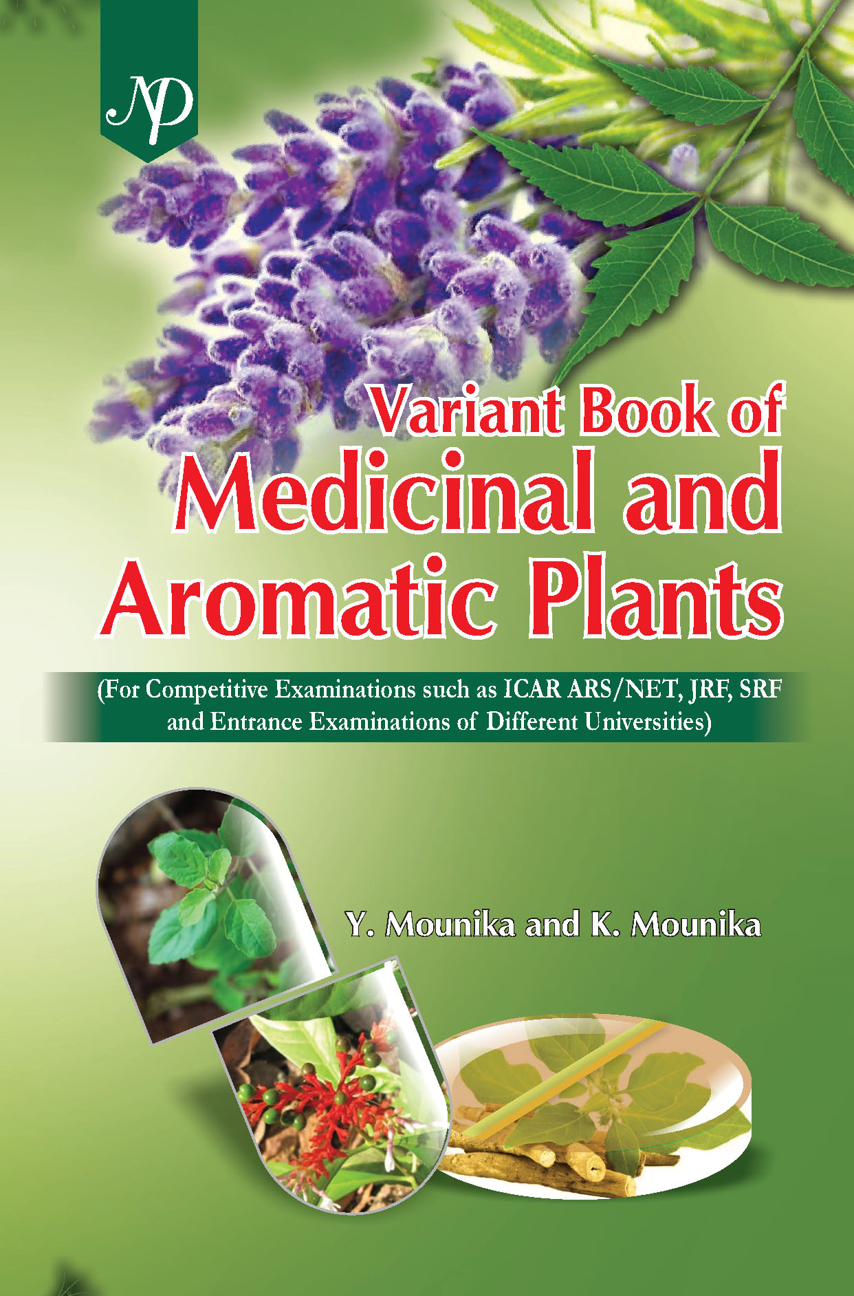 Variant Book of Medicinal and Aromatic Plants (For Competitive Examinations such as ICAR ARS/NET, JRF, SRF and Entrance Examinations of Different Univ